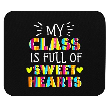 Discover My Class Is Full Of Sweethearts Mouse Pads