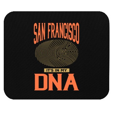 Discover San Francisco it s in my DNA Mouse Pads