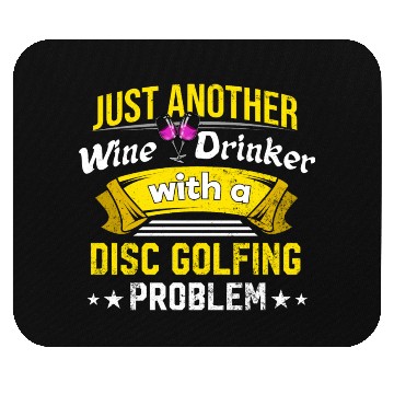 Discover Wine Drinker with Disc Golfing Problem Wine Lover Mouse Pads