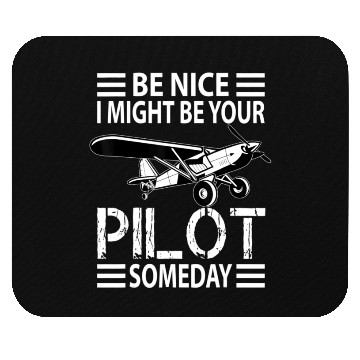 Discover Be Nice I Might Be Your Pilot Funny Aviation Aircr Mouse Pads