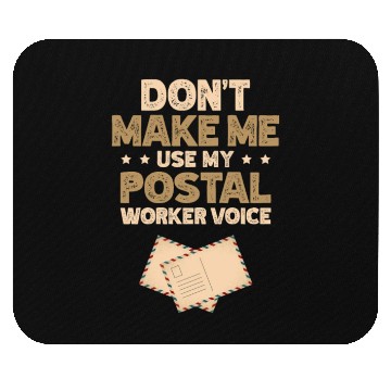 Discover Don't Make Me Use My Postal Worker Voice Mailman Mouse Pads