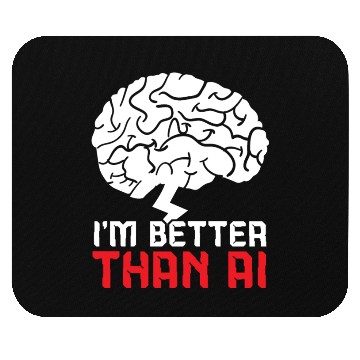 Discover I'm Better Than AI Artificial Intelligence Robot Mouse Pads