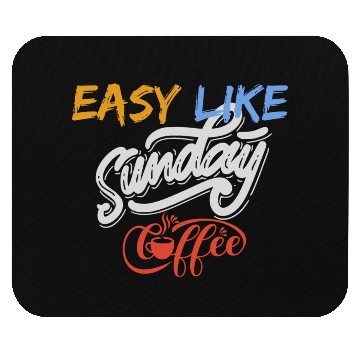 Discover easy like sunday coffee Mouse Pads