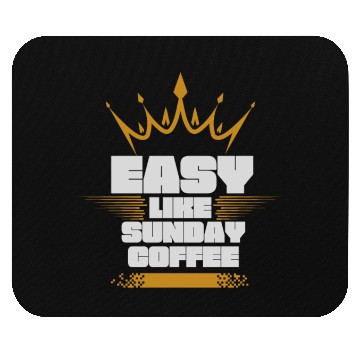 Discover easy like sunday coffee Mouse Pads