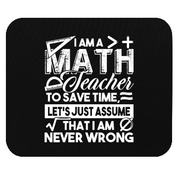 Discover Math Teacher Math Teachers Never Wrong Mouse Pads