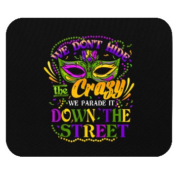 Discover Funny Mardi Gras We Don't Hide Crazy Parade Street Mouse Pads