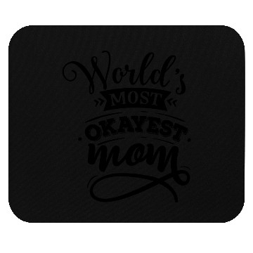 Discover World s most okayest mom Mouse Pads