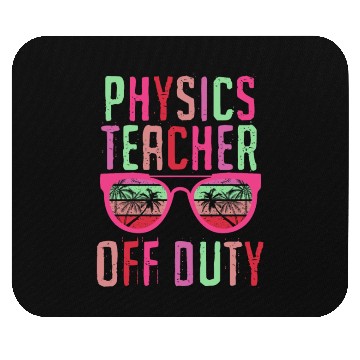 Discover Vacation physics teacher off duty physics teacher Mouse Pads