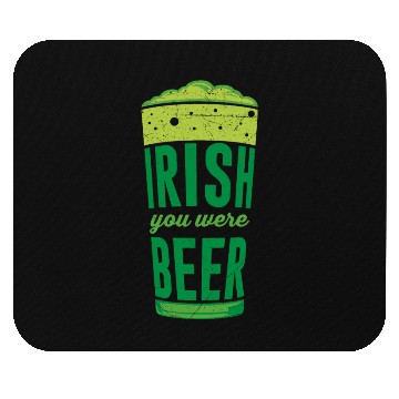 Discover Irish you were Beer Ireland St. Patrick's Day Mouse Pads