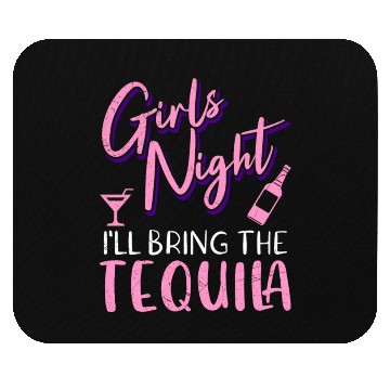 Discover Girls night out I bring the tequila Spring Break Mouse Pads