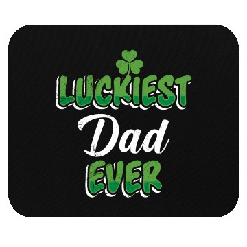 Discover St. Patrick's Day saying Luckiest Dad ever Mouse Pads