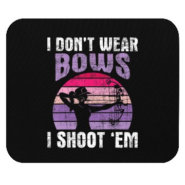 Discover I Don't Wear Bows I Shoot Em Archery Mouse Pads