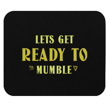 Discover Lets Get Ready To Mumble Mouse Pads