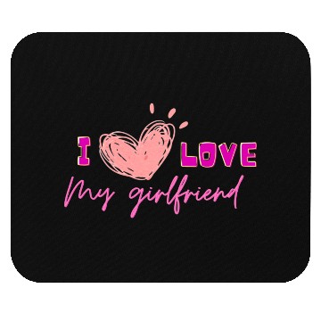 Discover I love my girlfriend Mouse Pads