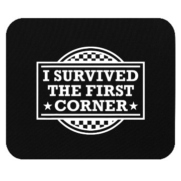 Discover Racer I Survived The First Corner Racing Race Mouse Pads
