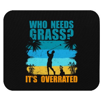 Discover Who needs grass? It's overrated! Mouse Pads