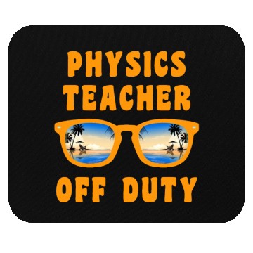 Discover Vacation physics teacher off duty physics teacher Mouse Pads