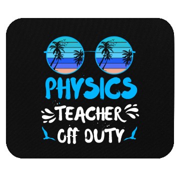 Discover Vacation physics teacher off duty physics teacher Mouse Pads