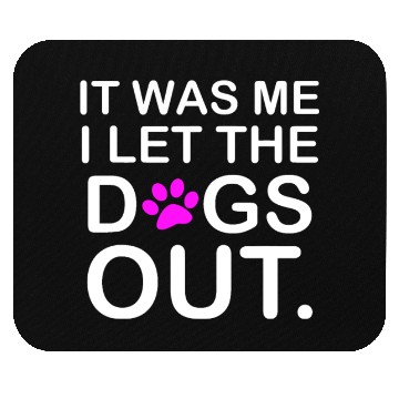Discover It was Me I let the Dogs Out Puppy Petlyricscatchy Mouse Pads
