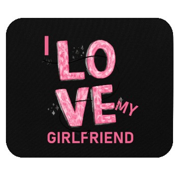 Discover I Love My Girlfriend Mouse Pads