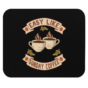 Discover EASY LIKE SUNDAY COFFEE Mouse Pads