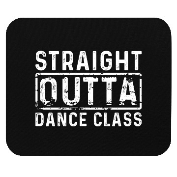 Discover Sport STRAIGHT OUTTA DANCE CLASS Mouse Pads