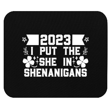 Discover I put the She in Shenanigans St Patrick's Day Mouse Pads