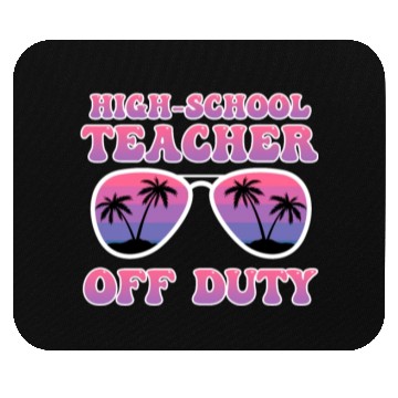 Discover High school teacher off duty vacation teacher Mouse Pads