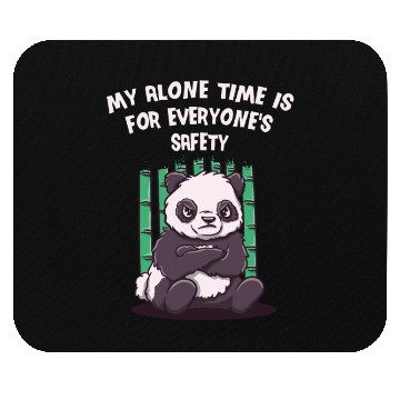 Discover My Alone Time Is for Everyones Safety Sarcastic Fu Mouse Pads