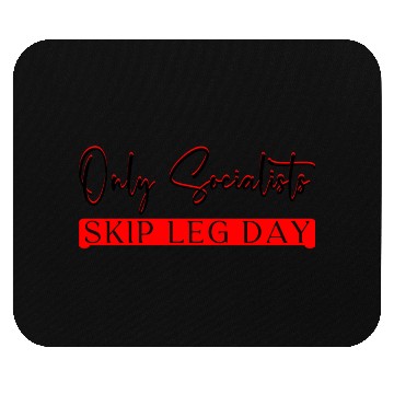 Discover Only Socialists Skip Leg Day 3 Mouse Pads