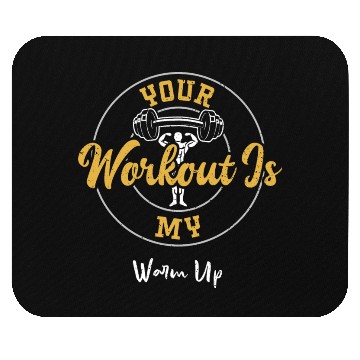 Discover Your Workout Is My Warm Up - Gym Mouse Pads