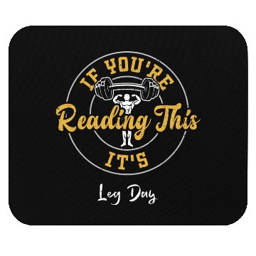 Discover If You're Reading This It's Leg Day Mouse Pads