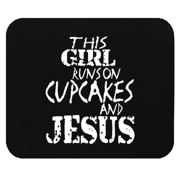 Discover This Girl Runs On Cupcake And Jesus Mouse Pads