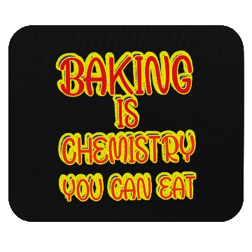 Discover Baking Is Chemistry You Can Eat Mouse Pads