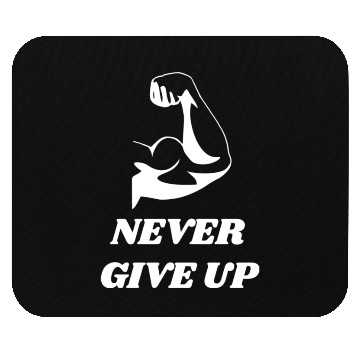 Discover NEVER GIVE UP Mouse Pads