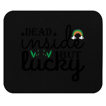 Discover Dead inside but lucky Mouse Pads