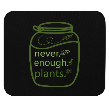 Discover Never enough plants Mouse Pads