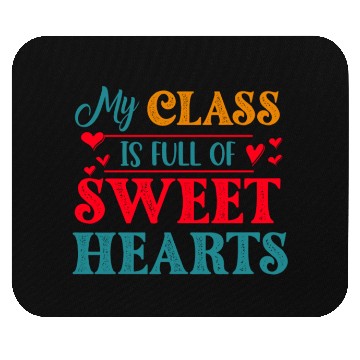 Discover My Class Is Full Of Sweethearts Mouse Pads