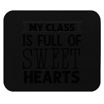 Discover My Class Is Full Of Sweethearts Mouse Pads