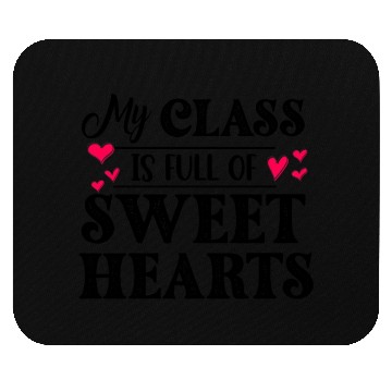 Discover My Class Is Full Of Sweethearts Mouse Pads