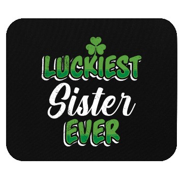Discover St. Patrick's Day saying Luckiest Sister ever Mouse Pads