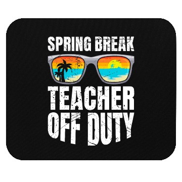 Discover Spring break teacher off duty vacation teacher Mouse Pads