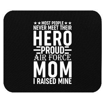 Discover Most People Never Meet Their Hero Air Force Mom Mouse Pads