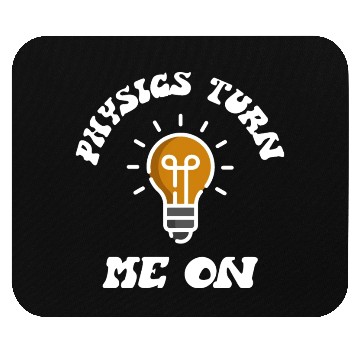 Discover Physics Turn Me On Mouse Pads