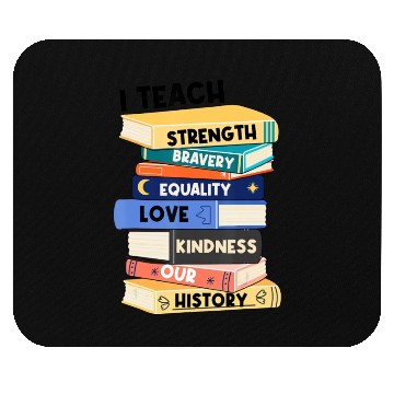 Discover I Teach Love Bravery Equality Strength Kindness Me Mouse Pads