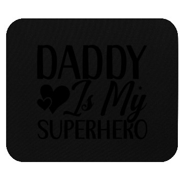 Discover daddy is my superhero Mouse Pads