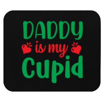 Discover Daddy is my Cupid Mouse Pads