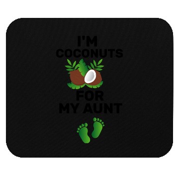 Discover I'm Coconuts For My Aunt Cute Aunt, Funny Baby Mouse Pads