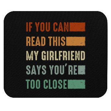 Discover If You Can Read This My Girlfriend Say Too Close Mouse Pads
