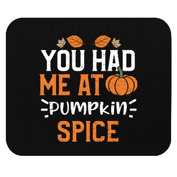 Discover You Had Me At Pumpkin Spice Mouse Pads
